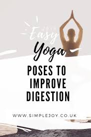 Yoga Sequence To Improve Digestion Simplejoy Co Uk Digestion Problems Stress Free Life Yoga