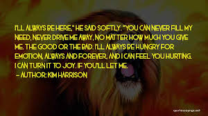 I'll always be here waiting for you, he said, touching my chest with his fingertips, drawing a shape of a heart. Top 100 Always Be Here For You Quotes Sayings
