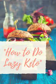 Ever Heard Of The Lazy Way Of Doing A Keto Diet That Doesn T Necessarily Mean That You Have To Be Lazy In A Keto Diet Plan Best Keto Diet Keto Diet