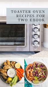 Toaster Oven Recipes For Two 10 Easy Toaster Oven Meals In 2020 Toaster Oven Recipes Oven Recipes Dinner Oven Recipes