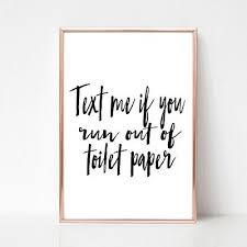 I figured out why everyone is buying toilet paper because a huge rock is headed towards earth and paper covers rock. Text Me Need Toilet Paper Print Picture Funny Bathroom Quote Unframed Wall Art Ebay