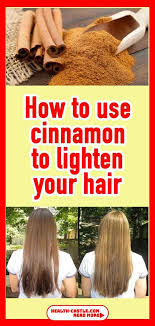 How To Use Cinnamon To Lighten Your Hair How To Lighten Hair Natural Health Tips Best Natural Skin Care