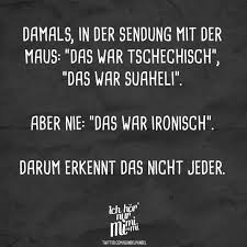 Damals In Der Sendung Mit Der Maus Das War Tschechisch Das War Suaheli Aber Nie Das War Ironisch Darum Erkennt Das Nicht Jeder Visual Statements Lustige Zitate Und Spruche Ironisch