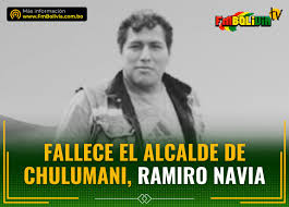 𝗙𝗔𝗟𝗟𝗘𝗖𝗘 𝗘𝗟 𝗔𝗟𝗖𝗔𝗟𝗗𝗘 𝗗𝗘 𝗖𝗛𝗨𝗟𝗨𝗠𝗔𝗡𝗜 𝗥𝗔𝗠𝗜𝗥𝗢  𝗡𝗔𝗩𝗜𝗔 🔴🟡🟢 En las últimas horas, se confirmó el fallecimiento del  alcalde del municipio de Chulumani, Ramiro Navia. ✓ Hasta el momento, no se  han dado
