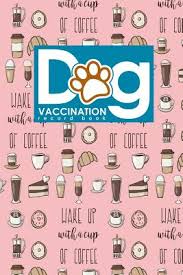 If you've already booked a vaccination appointment through a gp or local nhs service, you do not. Dog Vaccination Record Book Dog Vaccination Booklet Vaccination Record Book For Dogs Puppy Vaccinations Shots Vaccine Book Puppy Cute Coffee C Paperback Nowhere Bookshop