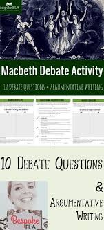Macbeth Debate Activity Constructing Oral And Written Arguments Macbeth Lessons Macbeth Lesson Plans Bespoke Ela