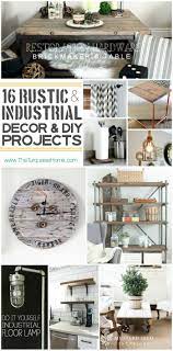It becomes so popular due to its organized arrangement. Style Trend 16 Rustic Industrial Decor Ideas And Diy Projects The Turquoise Home Rustic Industrial Decor Diy Diy Decor Projects Rustic Industrial Decor