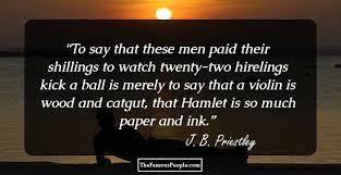 Top quotes by jb priestley: 13 Top J B Priestley Quotes Sayings