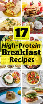 17 High Protein Breakfast Recipes To Help You Power Through The Day High Protein Breakfast Recipes High Protein Breakfast High Fiber Breakfast