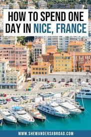 One Day In Nice Itinerary You Ll Want To Steal Nice France Travel France Travel France Travel Guide