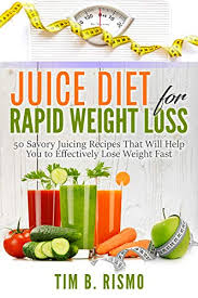 Chilli lime steak fajitas · 3. Juice Diet For Rapid Weight Loss 50 Savory Recipes That Will Help You To Effectively Lose Weight Fast Kindle Edition By Rismo Tim B Health Fitness Dieting Kindle Ebooks Amazon Com