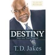Destiny: Step Into Your Purpose: T.D. Jakes: 9781455553945