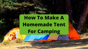 Tents tarps and footprints are laid under the tent as a ground cover. How To Make A Homemade Tent For Camping Upgrade Camping