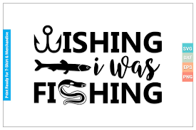 Download Wishing I Was Fishing Svg Cricut Files Crella