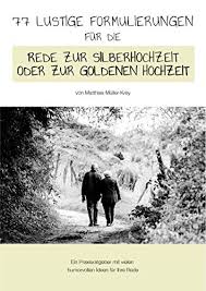 Am besten sie platzieren ihren gewählten lustigen spruch zur hochzeit direkt am beginn ihrer glückwunschkarte zur vermählung. 77 Lustige Formulierungen Fur Die Rede Zur Silberhochzeit Oder Zur Goldenen Hochzeit Ebook Muller Krey Matthias Amazon De Kindle Shop
