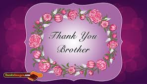 Dear brother, i want to thank you with all my heart for your intense attention and support in all aspects of my life. Thank You Brother Thanksimages Com