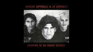 Listen to rinaldo rafanelli now. Rinaldo Rafanelli Y La Rimanblu Souvenir De Un Mundo Bizarro Full Album 2000 Youtube