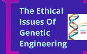 The fear, as always, is that we may. Ethnical Issues Of Genetic Engenering By Emily Graham