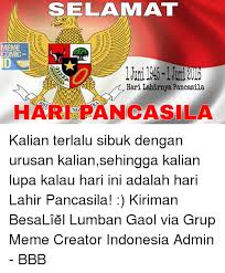 Lahirnya pancasila adalah judul pidato yang disampaikan oleh soekarno dalam sidang dokuritsu junbi cosakai (bahasa indonesia: 25 Best Memes About Lahirnya Pancasila Lahirnya Pancasila Memes