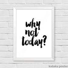 Anda dapat memilikinya mulai dengan harga rp 600.000 hingga rp 800.000 Jual Pigura Tulisan Inspiratif Why Not Today Hiasan Dinding Rumah Di Lapak Kataku Wall Decor Bukalapak