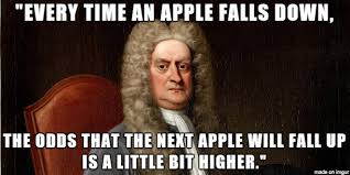 Atheism is so senseless and odious to mankind that it never had j.m. I Guess We All Know That Sir Isaac Newton Didn T Get Hit By A Falling Apple But He Did Say Something About Apples Imgur