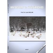 Kaz Besleme Ve Yetistiriciligi