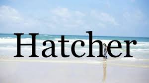 Explore Hatcher: Meaning, Origin & Popularity