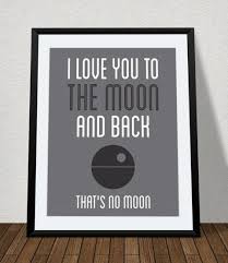 I Love You To The Moon And Back Poster A Few Favorite Star Wars Prints For May The 4th Star Wars Nursery Geek Baby Star Wars Room