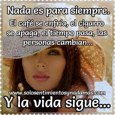 31,454 likes · 8 talking about this · 56,351 were here. Nada Es Para Siempre Solo Sentimientos Y Nada Mas
