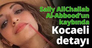 Sally Ali Challab Al-Abbood'un kaybında Kocaeli detayı
