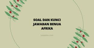 We did not find results for: Soal Dan Kunci Jawaban Benua Afrika Terbaru Sobatilmu Com