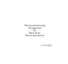 In this quote, atticus says he would rather bob ewell focus his rage on atticus than on one of bob's children. Image Result For Atticus Quotes Atticus Quotes Pretty Quotes Quotes