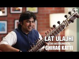 Lat Ulajhi Chirag Katti Romantic Sitar Instrumental Youtube