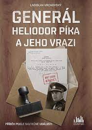 Konečná dojatě vzpomínala na válečné veterány. General Heliodor Pika A Jeho Vrazi Ladislav Vrchovsky Databaze Knih