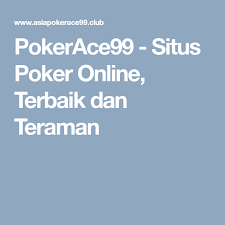 Pokerace99 Situs Poker Online Terbaik Dan Teraman Poker
