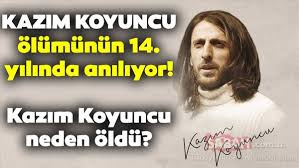Yakalandığı testis kanserinin ardından 33 yaşında hayatını kaybeden kazım koyuncu kimdir? Kazim Koyuncu Kac Yasinda Vefat Etti 25 Haziran Kazim Koyuncu Olum Yil Donumu Galeri Yasam