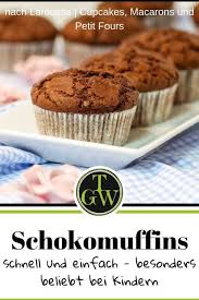 Schoko Muffins Schnell Und Einfach Aus Cupcakes Macarons Und Petit Fours Topfgartenwelt Gartenblog Foodblog Familienblog Rezept Schokomuffins Einfacher Nachtisch Kaffee Und Kuchen