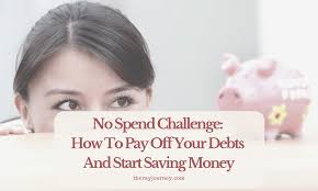 Maybe you would like to learn more about one of these? No Spend Challenge How To Pay Off Your Debts And Start Saving Money The Ray Journey