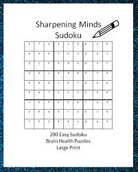 The latest tweets and posts just aren't worth it if the price is anxiety, depression and more. Sharpening Minds Sudoku 200 Easy Sudoku Brain Health Puzzles Large Print Easy On The Eyes 200 Sudoku Puzzles 8x10 To Aid In Focus Mental Clarity And Memory Fun Pleasers Brain 9798607190491 Amazon Com Books