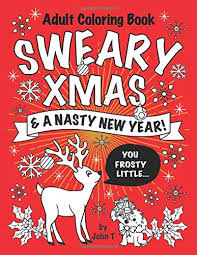 4.5 out of 5 stars. Adult Coloring Book Sweary Xmas A Nasty New Year Funny Christmas Swear Word Coloring Book Makes The Perfect Present Stocking Stuffer Or White Elephant Gag Gift 9781707545797 T John Books Amazon Com