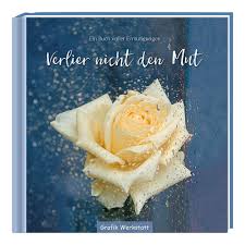 Verlier Nicht Den Mut Ein Buch Voller Ermutigungen Amazon De Bucher