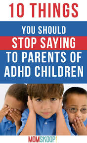 If you have friends or family who have recently become new parents, chances are you'll want to reach out to congratulate them, show your support, and offer help. 10 Things You Should Stop Saying To Parents Of Adhd Children Momskoop