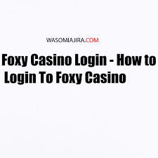 Foxy Casino Login - How to Login To Foxy Casino - Wasomi Ajira : Wasomi  Ajira