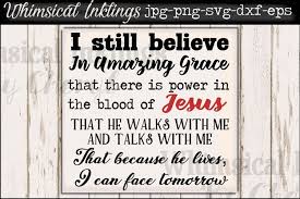Sure cuts a lot make the cut inkscape adobe illustrator corel draw. I Still Believe In Amazing Grace Svg 109055 Svgs Design Bundles