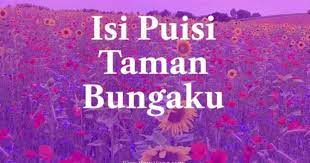 Intinya dalam membuat geguritan adalah memiliki bahasa yang indah dan isinya menggunakan kata yang tepat dan pantas. Isi Puisi Taman Bungaku Dan Penjelasannya Ilmusiana