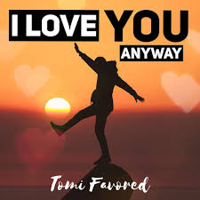 Ouça músicas do artista whitney houston. Download Audio I Love You Anyway Tomi Favored Mp3 Gospelclimax Download Latest Gospel Music Top Gospel Songs Videos Sermons Mp3