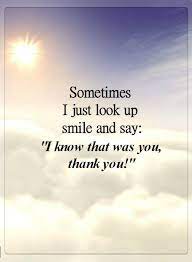 Quotes Sometimes I Just Look Up Smile And Say I Know That You Thank You Grieving Quotes Heaven Quotes Be Yourself Quotes