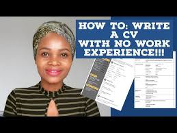If you're not sure how to describe your experience effectively, read our guide on making the best work experience section for a resume. How To Write A Good Cv With No Work Experience Youtube