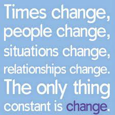 Times Change People Change Situations Change Relationships Change The Only Thing Constant Is Change Quo Time Quotes Daily Inspiration Quotes People Change