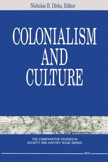 Colonialism and Culture (The Comparative Studies in Society and History Book Series): Dirks, Nicholas B.: 9780472064342: Amazon.com: Books